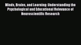 Read Books Minds Brains and Learning: Understanding the Psychological and Educational Relevance