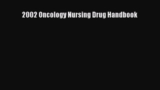 Read 2002 Oncology Nursing Drug Handbook Ebook Online