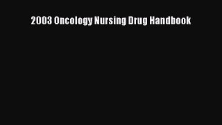 Download 2003 Oncology Nursing Drug Handbook PDF Online