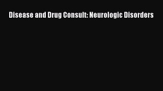 Download Disease and Drug Consult: Neurologic Disorders Ebook Online