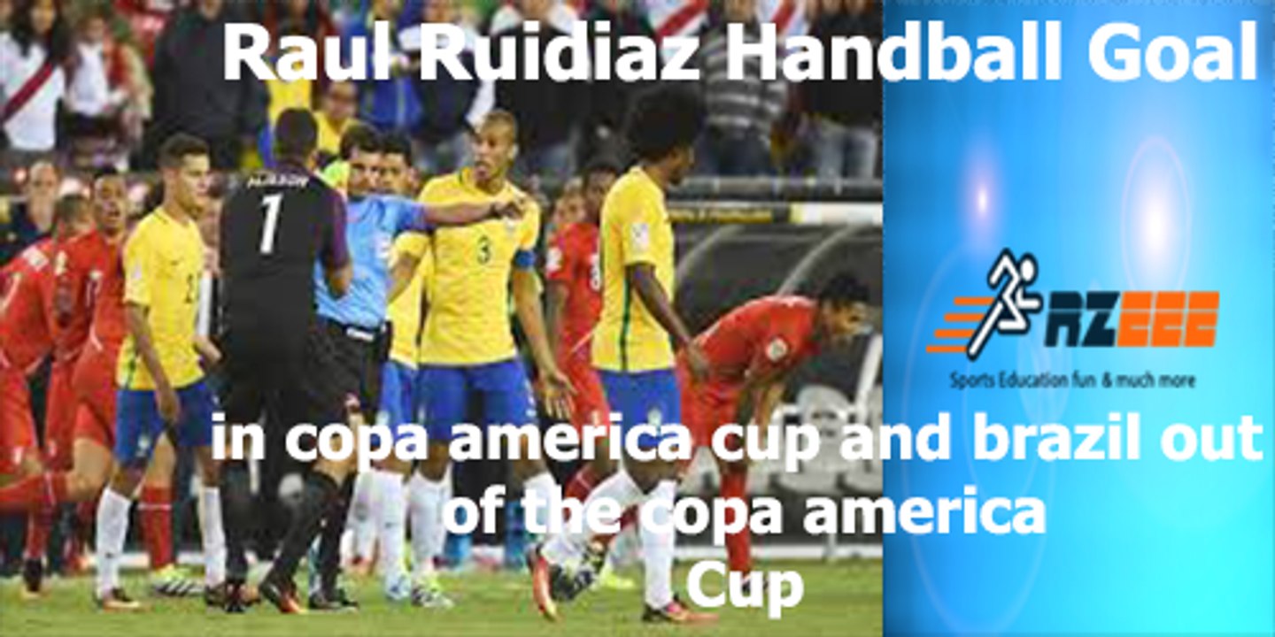 Raul Ruidiaz Handball Goal in copa america cup Brazil  vs Peru 1-0 and brazil out of the copa america
