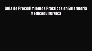 Download Guia de Procedimientos Practicos en Enfermeria Medicoquirurgica Ebook Free