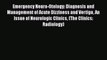 Read Emergency Neuro-Otology: Diagnosis and Management of Acute Dizziness and Vertigo An Issue