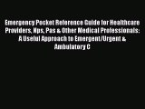 Read Emergency Pocket Reference Guide for Healthcare Providers Nps Pas & Other Medical Professionals: