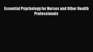 Read Essential Psychology for Nurses and Other Health Professionals Ebook Free