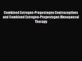 Read Combined Estrogen-Progestogen Contraceptives and Combined Estrogen-Progestogen Menopausal