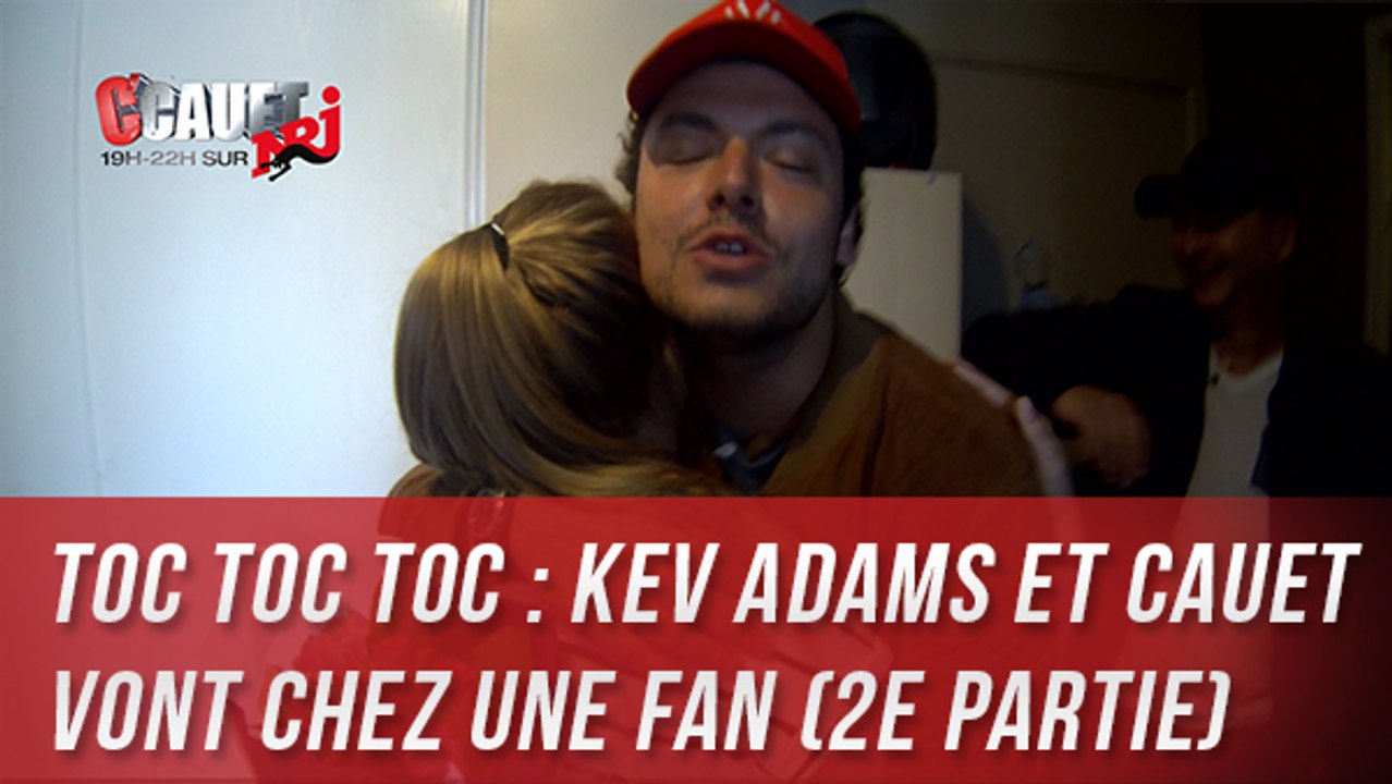 Toc Toc Toc : Kev Adams et Cauet vont chez une fan (2e Partie)