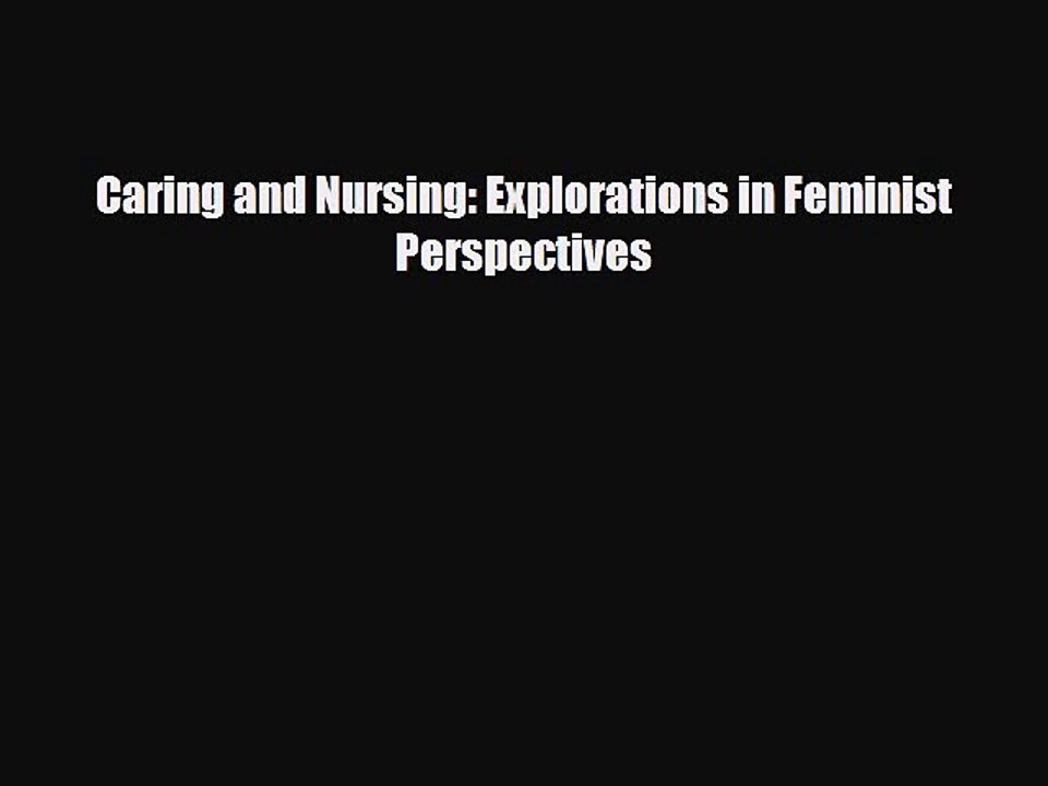 Read Caring and Nursing: Explorations in Feminist Perspectives Ebook Free