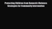 Download Protecting Children from Domestic Violence: Strategies for Community Intervention