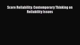 Read Books Score Reliability: Contemporary Thinking on Reliability Issues E-Book Free