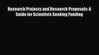 Read Books Research Projects and Research Proposals: A Guide for Scientists Seeking Funding