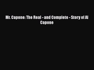 [Download] Mr. Capone: The Real - and Complete - Story of Al Capone Ebook Free