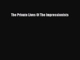 [PDF] The Private Lives of the Impressionists [Read] Online
