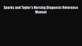 Read Sparks and Taylor's Nursing Diagnosis Reference Manual Ebook Free