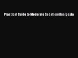 Read Practical Guide to Moderate Sedation/Analgesia Ebook Free