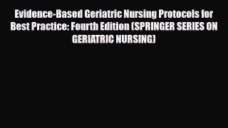 Read Evidence-Based Geriatric Nursing Protocols for Best Practice: Fourth Edition (SPRINGER