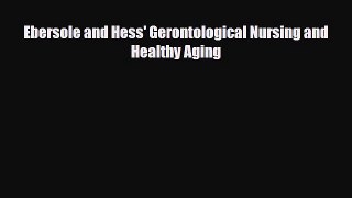 Read Ebersole and Hess' Gerontological Nursing and Healthy Aging Ebook Free