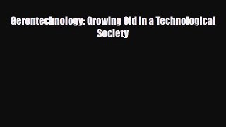 Read Gerontechnology: Growing Old in a Technological Society PDF Online