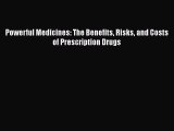 [Read] Powerful Medicines: The Benefits Risks and Costs of Prescription Drugs ebook textbooks