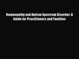 [Read] Homeopathy and Autism Spectrum Disorder: A Guide for Practitioners and Families Ebook