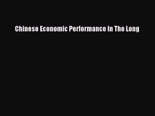 Read Chinese Economic Performance In The Long Ebook Online