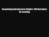 Read Gerontology Nursing Case Studies: 100 Narratives for Learning Ebook Free