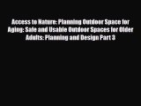 Read Access to Nature: Planning Outdoor Space for Aging: Safe and Usable Outdoor Spaces for