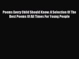 [PDF] Poems Every Child Should Know: A Selection Of The Best Poems Of All Times For Young People