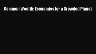 Read Common Wealth: Economics for a Crowded Planet Ebook Free