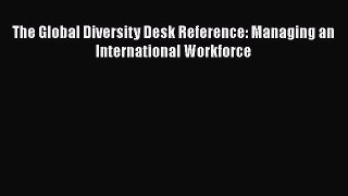 Read The Global Diversity Desk Reference: Managing an International Workforce Ebook Free