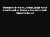 Read Monsters of the Market: Zombies Vampires and Global Capitalism (Historical Materialism