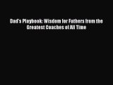 Read Books Dad's Playbook: Wisdom for Fathers from the Greatest Coaches of All Time E-Book