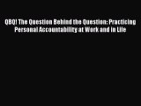 Read Books QBQ! The Question Behind the Question: Practicing Personal Accountability at Work
