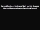Read Harvard Business Review on Work and Life Balance (Harvard Business Review Paperback Series)