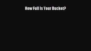 Download Books How Full Is Your Bucket? E-Book Download