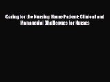 Read Caring for the Nursing Home Patient: Clinical and Managerial Challenges for Nurses PDF