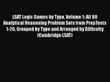 Read Book LSAT Logic Games by Type Volume 1: All 80 Analytical Reasoning Problem Sets from