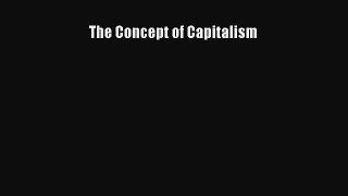 Read The Concept of Capitalism Ebook Free