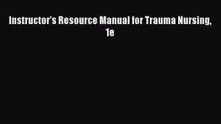PDF Instructor's Resource Manual for Trauma Nursing 1e  Read Online