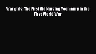 Download War girls: The First Aid Nursing Yeomanry in the First World War Free Books