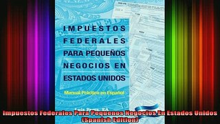 READ book  Impuestos Federales Para Pequenos Negocios En Estados Unidos Spanish Edition Full Free