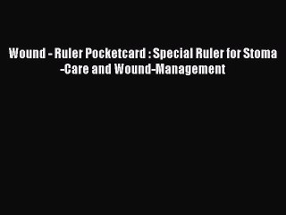 [PDF] Wound - Ruler Pocketcard : Special Ruler for Stoma-Care and Wound-Management PDF Online