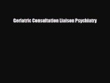 Download Geriatric Consultation Liaison Psychiatry PDF Free
