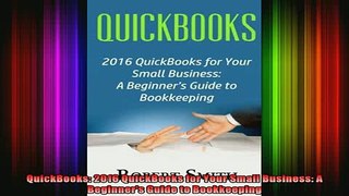 DOWNLOAD FREE Ebooks  QuickBooks 2016 QuickBooks for Your Small Business A Beginners Guide to Bookkeeping Full Ebook Online Free