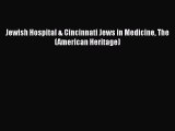 [Download] Jewish Hospital & Cincinnati Jews in Medicine The (American Heritage) E-Book Free