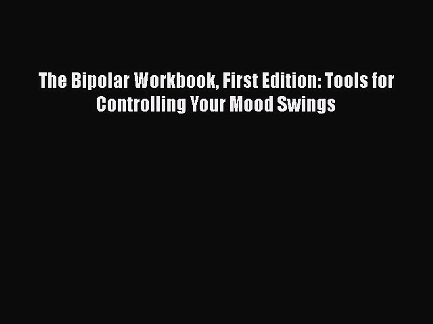 Read The Bipolar Workbook First Edition Tools For Controlling Your Mood Swings Ebook Free