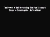 Read Books The Power of Self-Coaching: The Five Essential Steps to Creating the Life You Want