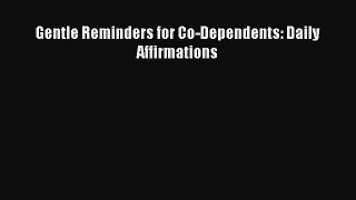 Download Books Gentle Reminders for Co-Dependents: Daily Affirmations E-Book Free