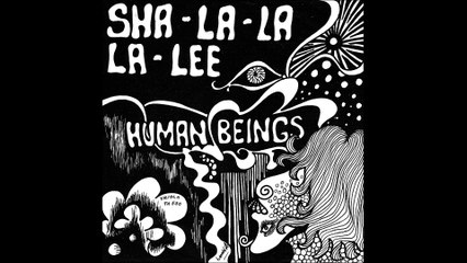 Human Beings:  Sha-la-la-la-lee/ Like Always.