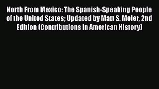 PDF North From Mexico: The Spanish-Speaking People of the United States Updated by Matt S.